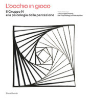 L occhio in gioco. Il Gruppo N e la psicologia della percezione. Ediz. italiana e inglese