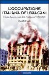 L occupazione italiana dei Balcani. Crimini di guerra e mito della «brava gente» (1940-1943)