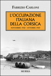 L occupazione italiana della Corsica. Novembre 1942-Ottobre 1943