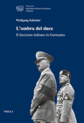 L ombra del duce. Il fascismo italiano in Germania