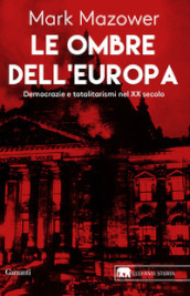 Le ombre dell Europa. Democrazie e totalitarismi nel XX secolo