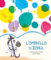 L ombrello di zebra. Ediz. a colori