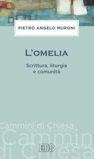 L'omelia. Scrittura, liturgia e comunità