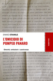 L omicidio di Pompeo Panaro. Omertà, omissioni e connivenze