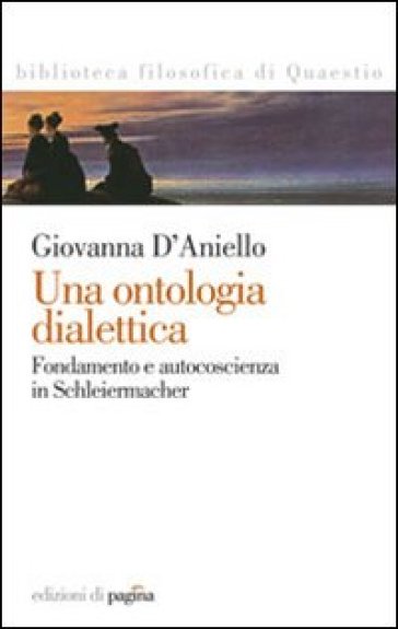 Una ontologia dialettica. Fondamento e autocoscienza in Schleiermacher
