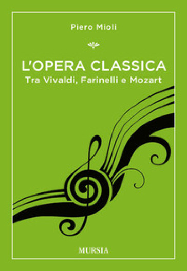 L'opera classica. Tra Vivaldi, Farinelli e Mozart