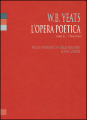 L opera poetica. Ediz. italiana e inglese. 2: 1904-1914