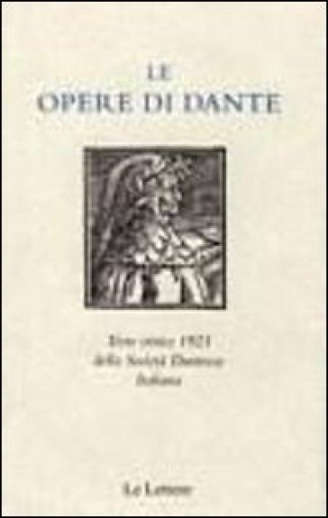 Le opere di Dante. Testo critico 1921 della Società Dantesca Italiana