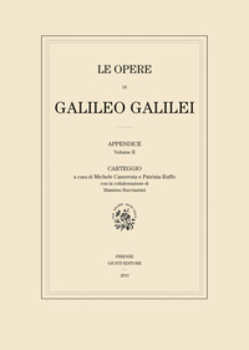 Le opere di Galileo Galilei. Appendice. 2: Carteggio