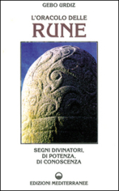 L oracolo delle rune. Segni divinatori, di potenza, di conoscenza