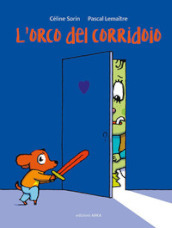 L orco del corridoio. Ediz. a colori