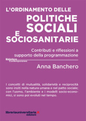 L ordinamento delle politiche sociali e sociosanitarie. Contributi e riflessioni a supporto della programmazione