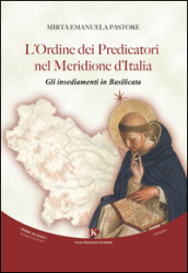 L ordine dei predicatori nel Meridione d Italia. Gli insediamenti in Basilicata