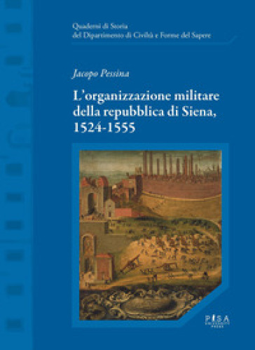L'organizzazione militare della Repubblica di Siena, 1524-1555