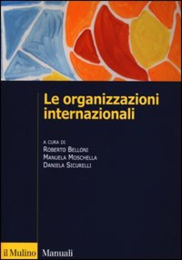 Le organizzazioni internazionali. Struttura, funzioni, impatto