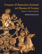L organo di Domenico Farinati nel Duomo di Verona. Storia e conservazione