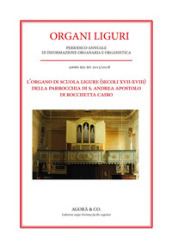 L organo di scuola ligure (secoli XVII-XVIII) della Parrocchia di S. Andrea Apostolo di Rocchetta Cairo