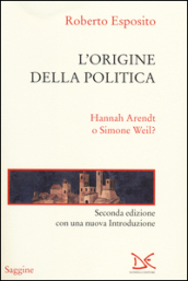 L origine della politica. Hannah Arendt o Simone Weil?