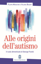 Alle origini dell autismo. Il ruolo dimenticato di George Frankl