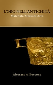 L oro nell antichità: materiale, storia ed arte