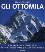 Gli ottomila. Harakorum e Himalaya: le quattordici vette più alte del mondo