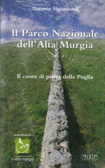 Il parco nazionale dell'alta Murgia. Il cuore di pietra della Puglia