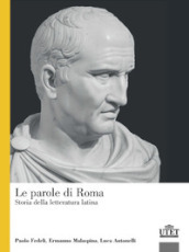 Le parole di Roma. Storia della letteratura latina