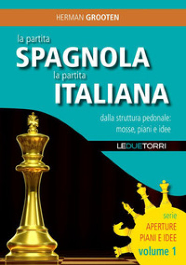 La partita spagnola la partita italiana dalla struttura pedonale: mosse, piani e idee