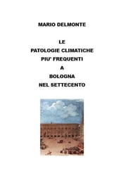 Le patologie climatiche piu  frequenti a Bologna nel settecento