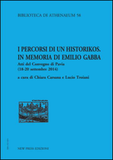 I percorsi di un historikos. In memoria di Emilio Gabba. Atti del Convegno (Pavia, 18-20 settembre 2014)