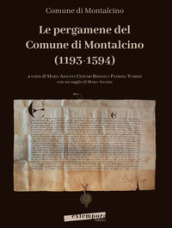 Le pergamene del Comune di Montalcino (1193-1594)
