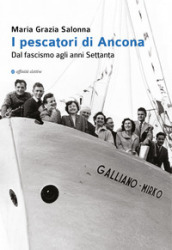 I pescatori di Ancona. Dal fascismo agli anni Settanta