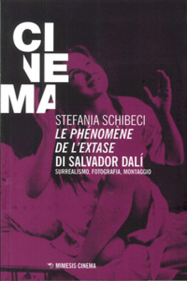 Le phénomène de l'extase di Salvador Dalì. Surrealismo, fotografia, montaggio