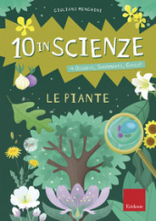 Le piante. 10 in scienze. Osservo, sperimento, gioco! Con Altro materiale cartografico
