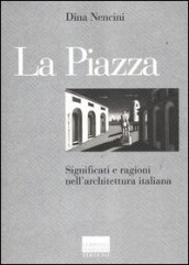 La piazza. Significati e ragioni nell architettura italiana