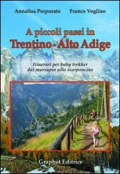 A piccoli passi in Trentino-Alto Adige. Itinerari per baby trekker dal marsupio allo scarponcino