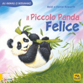 Il piccolo Panda Felice. Gli animali ci insegnano. Ediz. a colori