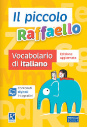 Il piccolo Raffaello. Vocabolario di italiano