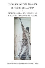 Le pieghe dell anima e storie di Sicilia tra l 800 e il  900 in Lentini-Francofonte-Vizzini