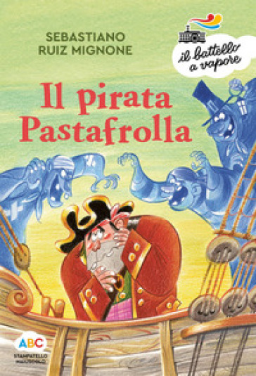 Il pirata Pastafrolla. Ediz. a colori
