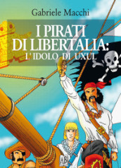 I pirati di Libertalia: l idolo di Uxul