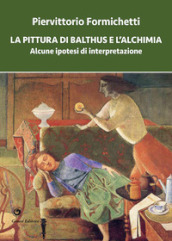 La pittura di Balthus e l alchimia. Alcune ipotesi di interpretazione