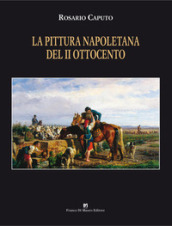 La pittura napoletana del II Ottocento. Ediz. illustrata