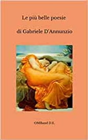 Le più belle poesie di Gabriele D Annunzio