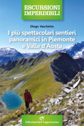 I più spettacolari sentieri panoramici in Piemonte e Valle d Aosta