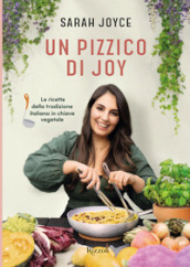 Un pizzico di Joy. Le ricette della tradizione italiana in chiave vegetale