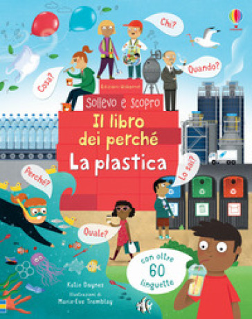 La plastica. Il libro dei perché. Ediz. a colori