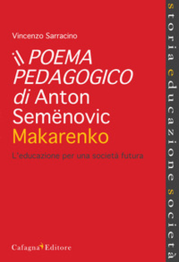 Il poema pedagogico di Anton Semenovic Makarenko. L'educazione per una società futura