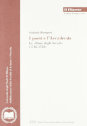 I poeti e l accademia. Le «rime degli Arcadi» (1716-1781)