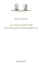 La polis di Turi. Storia di un esperimento politico in Magna Grecia